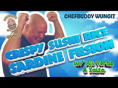 Chefbuddy Wungit Episode 5 - Crispy Sushi Rice w/ Mashed Sardine, Fresh Salsa, & Aji Verde